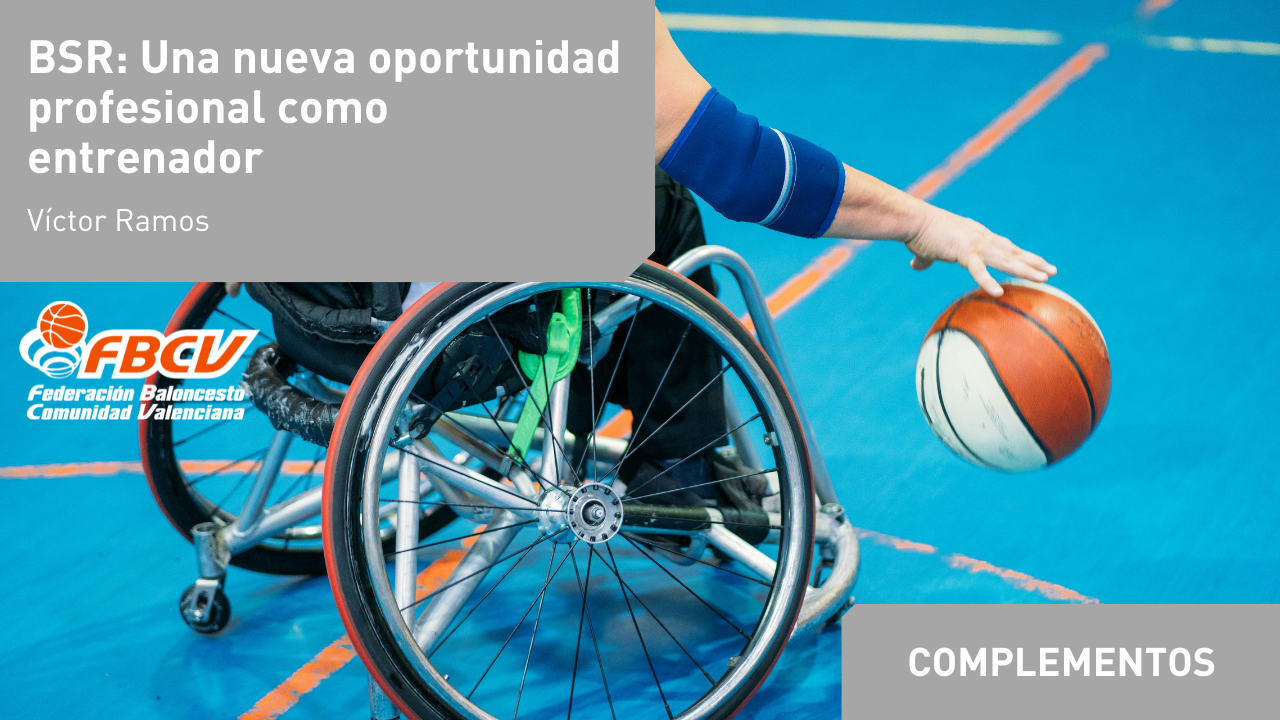 Baloncesto en Silla de Ruedas: Introducción a una nueva oportunidad profesional como entrenador. Víctor Ramos