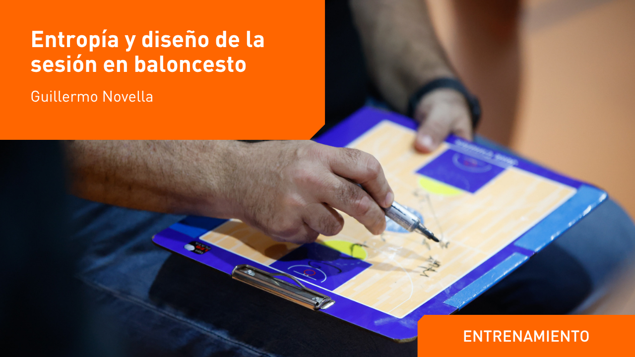Entropía y diseño de la sesión en baloncesto. Guillermo Novella